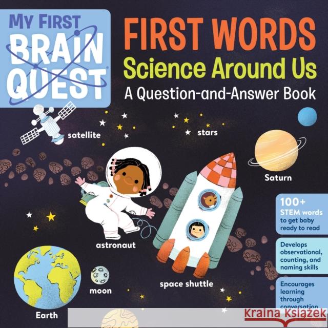 My First Brain Quest First Words: Science Around Us: A Question-and-Answer Book Workman Publishing 9781523515981 Workman Publishing