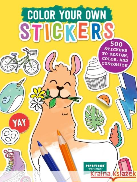 Color Your Own Stickers: 500 Stickers to Design, Color, and Customize Pipsticks(r)+workman(r) 9781523517176