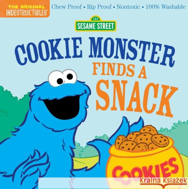 Indestructibles: Sesame Street: Cookie Monster Finds a Snack: Chew Proof · Rip Proof · Nontoxic · 100% Washable (Book for Babies, Newborn Books, Safe to Chew) Amy Pixton 9781523519774