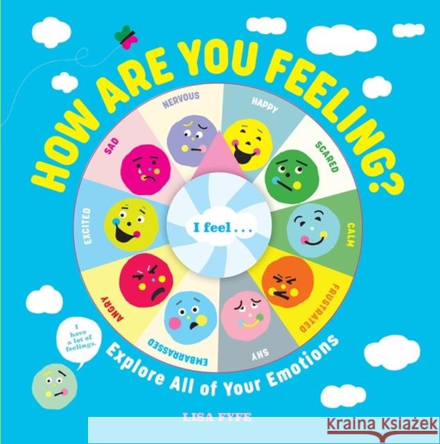 How Are You Feeling?: Explore All of Your Emotions Lisa Fyfe 9781523523306