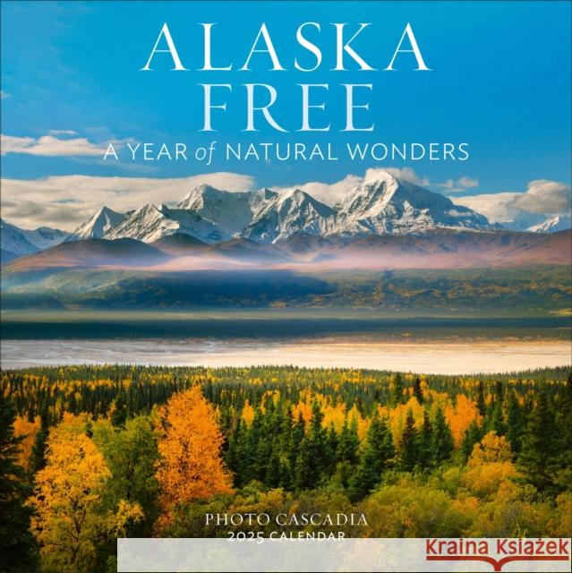 Alaska Free Wall Calendar 2025: A Year of Natural Wonders Photo Cascadia                           Workman Calendars 9781523524860