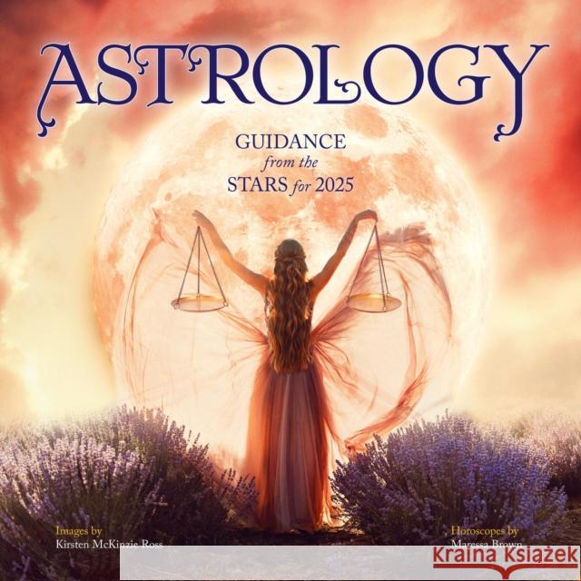 Astrology Wall Calendar 2025: Guidance from the Stars for 2025 Workman Calendars                        Kirsten McKinzie Ross 9781523525010 Workman Publishing