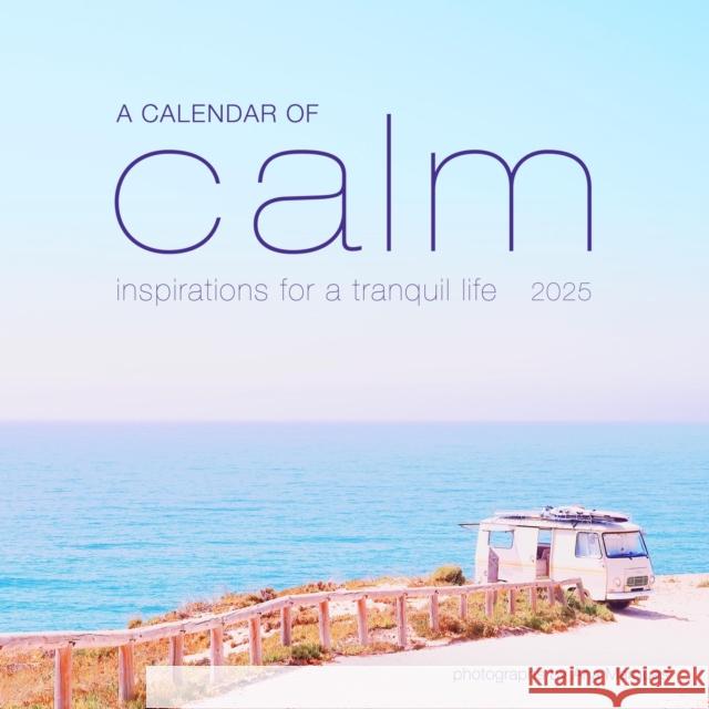 A Calendar of Calm Wall Calendar 2025: Inspirations for a Tranquil Life Workman Calendars 9781523525119 Workman Publishing