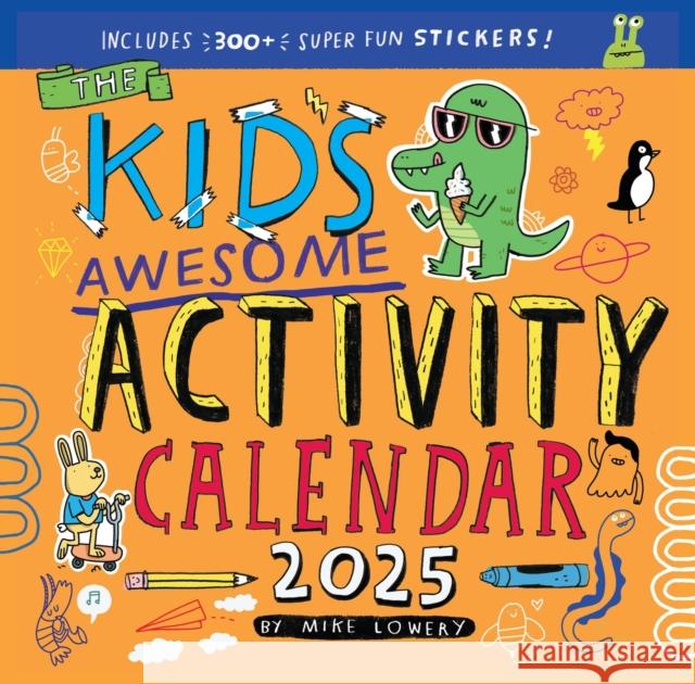 Kid's Awesome Activity Wall Calendar 2025: Includes 3+ Super Fun Stickers! Workman Calendars 9781523526062 Workman Publishing