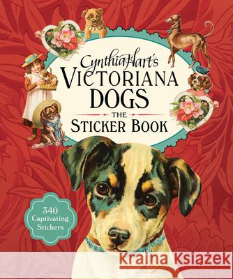 Cynthia Hart's Victoriana Dogs: The Sticker Book: 340 Captivating Stickers Cynthia Hart 9781523526154 Workman Publishing