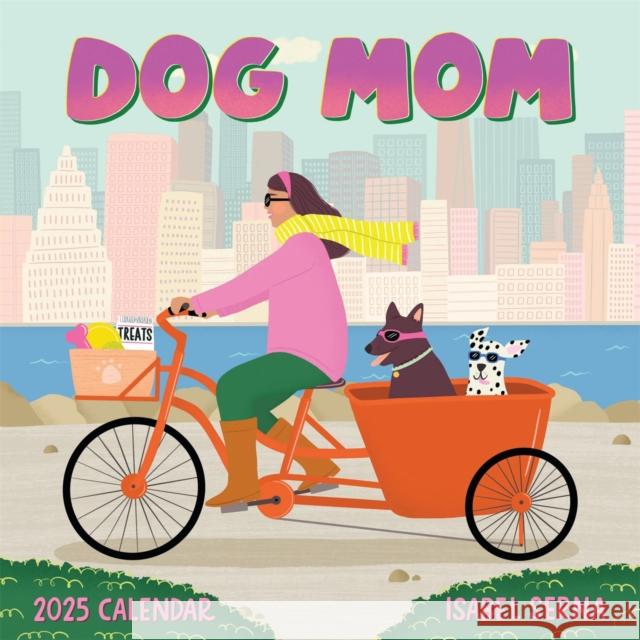 Dog Mom Wall Calendar 2025 Isabel Serna Workman Calendars 9781523526284 Workman Publishing