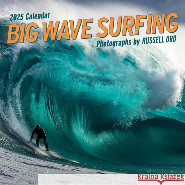 Big Wave Surfing Wall Calendar 2025 Russell Ord Workman Calendars 9781523526338 Workman Publishing