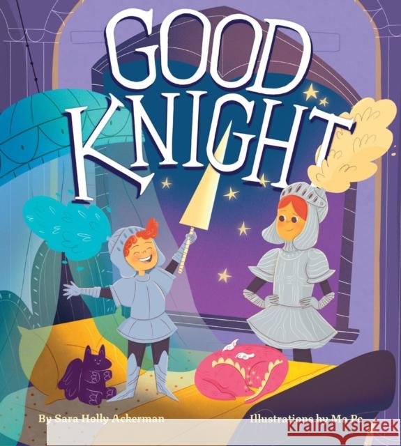 Good Knight Sara Holly Ackerman Marialuisa Ragni 9781523527861 Little, Brown Books for Young Readers