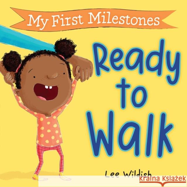 My First Milestones: Ready to Walk Lee Wildish 9781523529063 Workman Kids