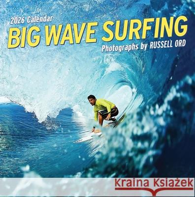 Big Wave Surfing Wall Calendar 2026 Russell Ord Workman Calendars 9781523530809 Workman Publishing