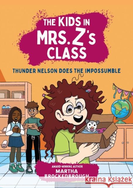 The Kids in Mrs. Z's Class: Thunder Nelson Does the Impossumble Martha Brockenbrough 9781523532971