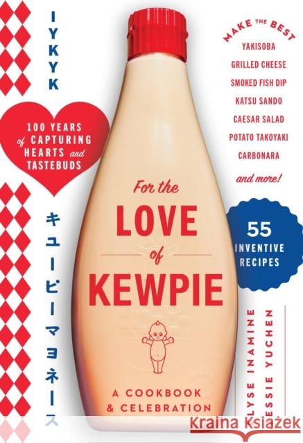 For the Love of Kewpie: A Cookbook and Celebration Kewpie Corporation 9781523533008 Workman Publishing