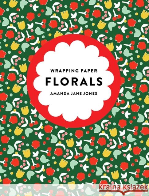 Amanda Jane Jones Wrapping Paper: Florals Amanda Jane Jones 9781523533558