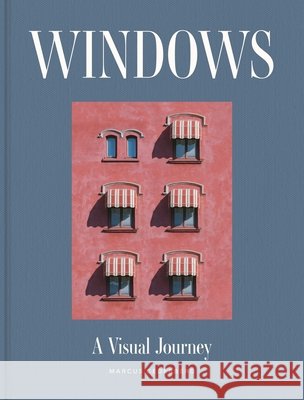 Windows: A Visual Journey Marcus Cederberg 9781523534258 Black Dog & Leventhal Publishers