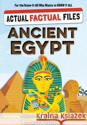 Actual Factual Files: Ancient Egypt Ali Adams Heather Alexander 9781523535330 Workman Kids