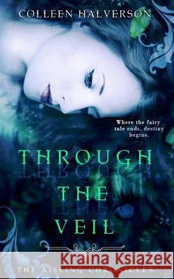 Through the Veil Colleen Halverson 9781523600816