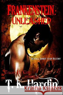 Frankenstein: Unleashed Tracey H Kitts 9781523601271 Createspace Independent Publishing Platform