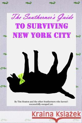 The Southerners Guide To Surviving New York City: How not to get yourself killed. Albright, Trick 9781523602766 Createspace Independent Publishing Platform
