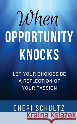 When Opportunity Knocks Cheri Schultz 9781523602797