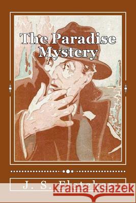 The Paradise Mystery J. S. Fletcher 9781523603060 Createspace Independent Publishing Platform