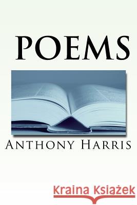 Poems Anthony Melvin Harris 9781523605248