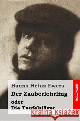 Der Zauberlehrling: oder Die Teufelsjäger Ewers, Hanns Heinz 9781523605491 Createspace Independent Publishing Platform