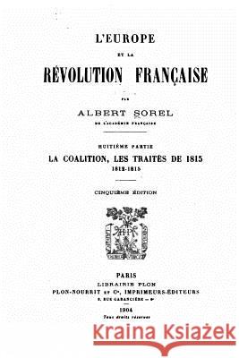 L'Europe et la revolution francaise Sorel, Albert 9781523605682 Createspace Independent Publishing Platform