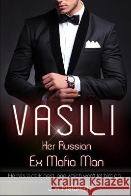 Vasili, Her Russian Ex Mafia Man: A BWWM Billionaire Romance Fielding, J. a. 9781523607617 Createspace Independent Publishing Platform