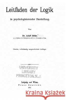 Leitfaden Der Logik in Psychologisierender Darstellung Adolf Stohr 9781523607785