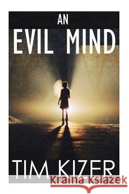 An Evil Mind Tim Kizer 9781523607891