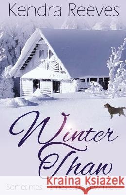 Winter Thaw Kendra Reeves 9781523609581
