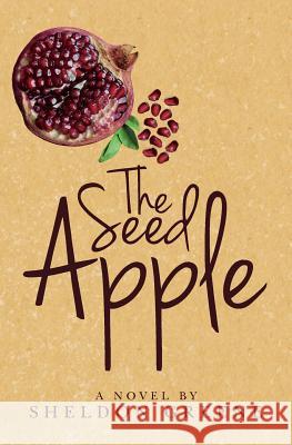 The Seed Apple Sheldon Greene 9781523612567 Createspace Independent Publishing Platform