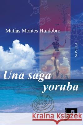 Una saga yoruba Matias Monte 9781523613885
