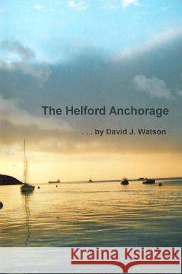The Helford Anchorage David J. Watson 9781523614547