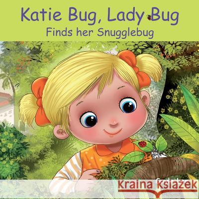 Katie Bug, Lady Bug: Finds her Snugglebug Lee, Gayle 9781523615636