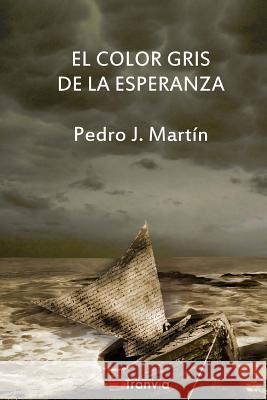 El color gris de la esperanza Martin, Pedro J. 9781523616060