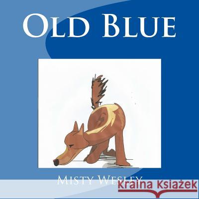 Old Blue Misty Lynn Wesley 9781523616466 Createspace Independent Publishing Platform