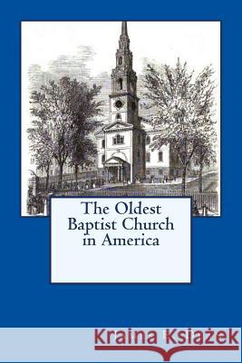 The Oldest Baptist Church in America James E. Dean 9781523616954 Createspace Independent Publishing Platform