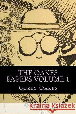The Oakes Papers: Examinations on Inter-religious Communications, and religiosity. Oakes Min, Corey T. 9781523617265 Createspace Independent Publishing Platform