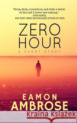 Zero Hour: A Short Story MR Eamon Ambrose 9781523619368