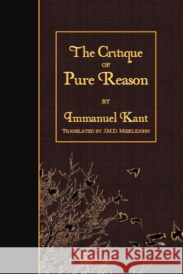 The Critique of Pure Reason Immanuel Kant J. M. D. Meiklejohn 9781523619566 Createspace Independent Publishing Platform