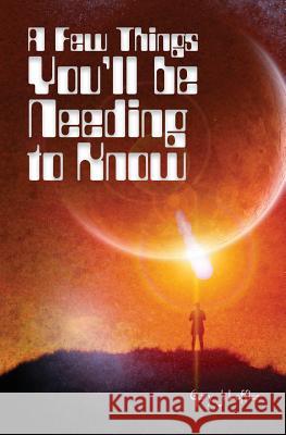 A Few Things You'll be Needing to Know Loffler, Gary J. 9781523621842