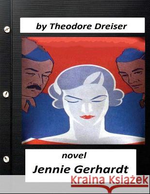 Jennie Gerhardt by Theodore Dreiser NOVEL Dreiser, Theodore 9781523624263