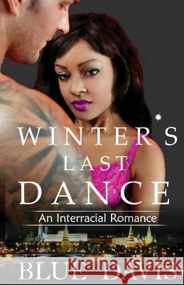 Interracial Romance: Winter's Last Dance Blue Davis 9781523624331 Createspace Independent Publishing Platform