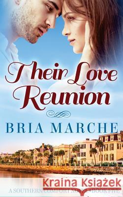 Their Love Reunion: Southern Comfort Series Book 5 Bria Marche 9781523627653