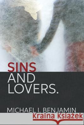 Sins And Lovers. Benjamin, Michael I. 9781523628124