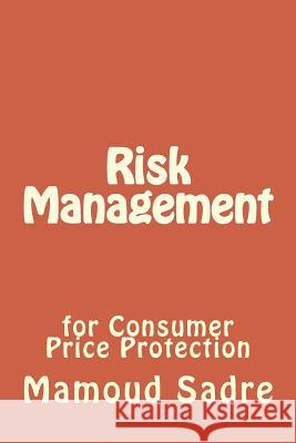 Risk Management for Consumer Protection Mamoud Sadre 9781523628346 Createspace Independent Publishing Platform