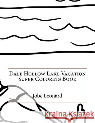 Dale Hollow Lake Vacation Super Coloring Book Jobe Leonard 9781523629121