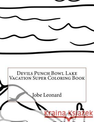 Devils Punch Bowl Lake Vacation Super Coloring Book Jobe Leonard 9781523629336 Createspace Independent Publishing Platform
