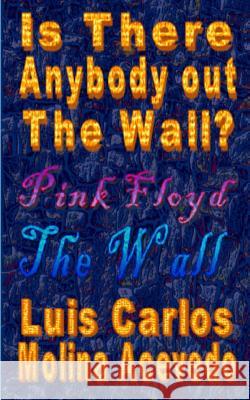 Is There Anybody Out The Wall? Molina Acevedo, Luis Carlos 9781523629749
